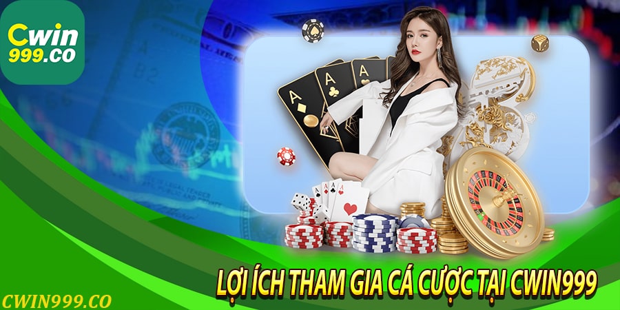 Lợi ích của người chơi khi tham gia cá cược với Cwin999