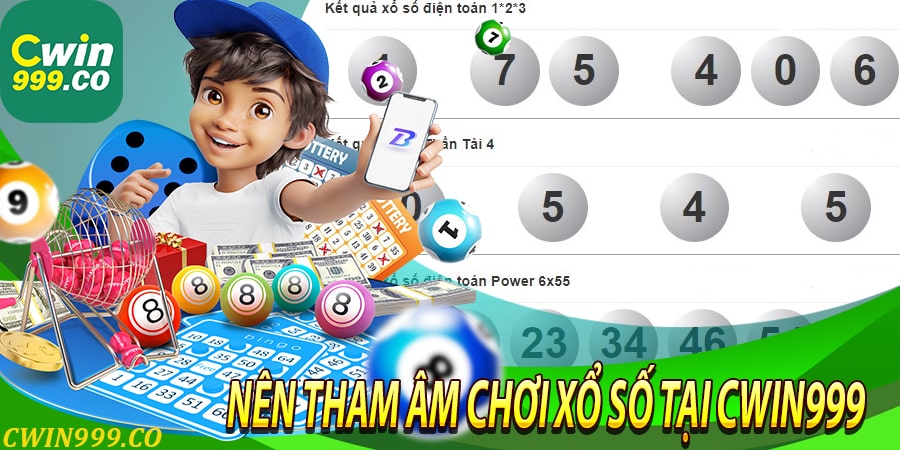 Lý do nên tham gia chơi xổ số tại Cwin999 xổ số