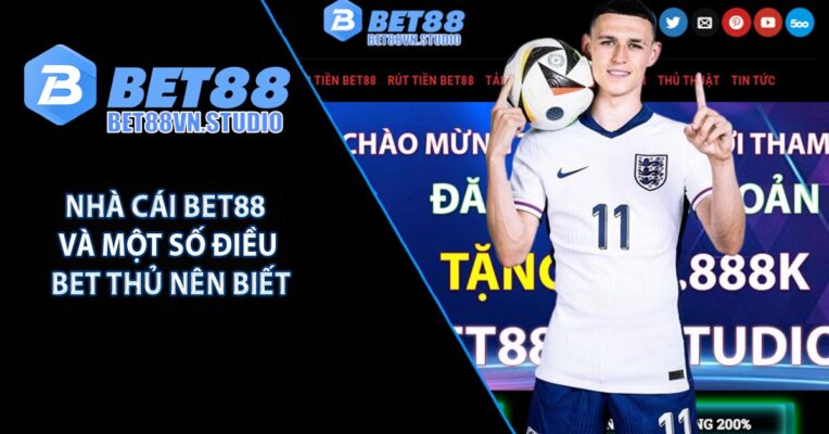 Nhà Cái BET88 Và Một Số Điều Bet Thủ Nên Biết