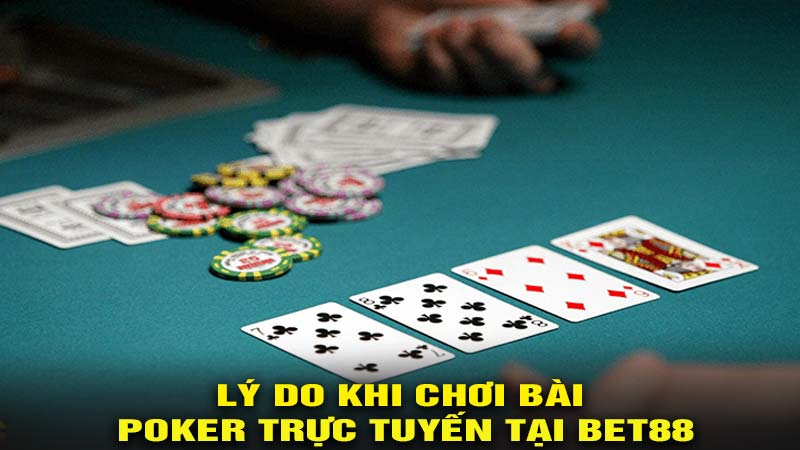 Lý do khi chơi bài Poker trực tuyến tại Bet88